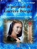 Gustave Le Rouge - Le portrait de Lucrèce Borgia  - Livre 10.