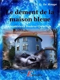 Gustave Le Rouge - Le dément de la maison bleue - Livre 17.