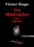 Victor Hugo - Les Misérables - Livre I : Fantine.
