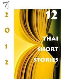  Various authors et Marcel Barang - 12 Thai Short Stories - 2012.