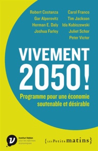 Robert Costanza - Vivement 2050 ! - Programme pour une économie soutenable et désirable.