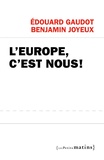 Edouard Gaudot et Benjamin Joyeux - L'Europe, c'est nous !.