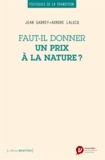 Jean Gadrey et Aurore Lalucq - Faut-il donner un prix à la nature ?.