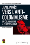 Jean Jaurès et Gilles Manceron - Vers l'anti-colonialisme - Du colonialisme à l'universalisme.