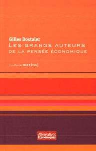 Gilles Dostaler - Les grands auteurs de la pensée économique.