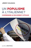 Jérémy Dousson - Un populisme à l'italienne ? - Comprendre le Mouvement 5 étoiles.