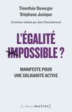 Stéphane Junique et Timothée Duverger - L'égalite impossible ? - Manifeste pour une solidarité active.