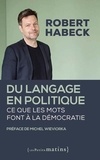 Robert Habeck - Du langage en politique - Ce que les mots font à la démocratie.
