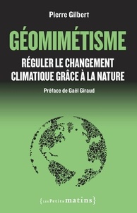 Pierre Gilbert - Géomimétisme - Réguler le changement climatique grâce à la nature.