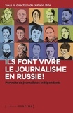 Johann Bihr - Ils font vivre le journalisme en Russie ! - Portraits de journalistes indépendants.