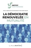 Olivier Boned et Jean-Marie Fessler - La démocratie renouvelée en mutualité.