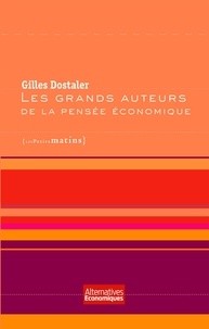 Gilles Dostaler - Les grands auteurs de la pensée économique.
