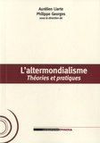 Aurélien Liarte - L'altermondialisme - Théories et pratiques.