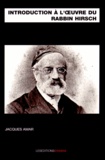 Jacques Amar - Introduction à l'oeuvre du rabbin Hirsch.