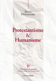 Alexis Philonenko - Humanisme & protestantisme.