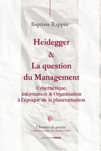 Baptiste Rappin - Heidegger & la question du management - Cybernétique, information & organisation à l'époque de la planétarisation.