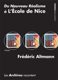 Frédéric Altmann - Du nouveau réalisme à l'école de Nice - Les archives racontent.
