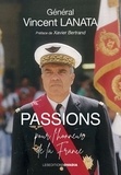 Vincent Lanata - Passions, pour l’honneur de la France.
