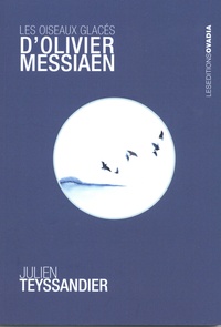 Julien Teyssandier - Les oiseaux glacés d'Olivier Messiaen.