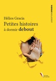 Hélios Gracia - Petites histoires à dormir debout.