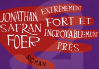 Jonathan Safran Foer - Extrêmement fort et incroyablement près.