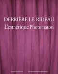 Clément Chéroux et Sam Stourdzé - Derrière le rideau - L'esthétique Photomaton.