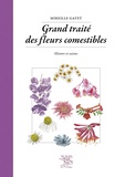 Mireille Gayet - Grand traité des fleurs comestibles - Histoire et cuisine.