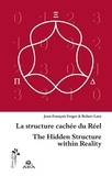 Jean-François Froger et Robert Lutz - La structure cachée du réel - Edition bilingue français-anglais.