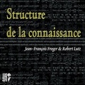 Jean-François Froger et Robert Lutz - Structure de la connaissance.