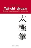 Kenji Tokitsu - Taï-chi-chuan - Origines et puissance d'un art martial.