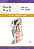 Blandine Calais-Germain - Muscles et yoga - Anatomie pour le yoga.