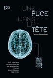 Dorian Neerdael - Une puce dans la tête - Les interfaces cerveau-machine qui augmentent lhumain pour dépasser ses limites.