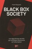 Frank Pasquale - Black Box Society - Les algorithmes secrets qui contrôlent l'économie et l'information.