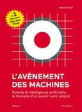 Martin Ford - L'avènement des machines - Robots & intelligence artificielle : la menace d'un avenir sans emploi.