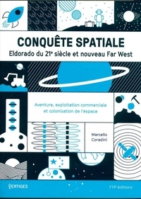 Marcello Coradini - Conquête spatiale - Eldorado du 21e siècle et nouveau Far West.