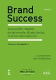 Marc Drillech - Brand Success - Tome 2, 50 nouvelles réussites exceptionnelles du marketing et de la communication.