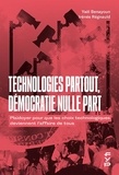 Yaël Benayoun et Irénée Régnauld - Technologies partout, démocratie nulle part - Plaidoyer pour que les choix technologiques deviennent l'affaire de tous.