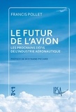 Francis Pollet - Le futur de l'avion - Les prochains défis de l’industrie aéronautique.