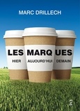 Marc Drillech - Les marques - Hier, aujourd'hui, demain.