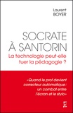 Laurent Boyer - Socrate à Santorin - La technologie peut-elle tuer la pédagogie ?.