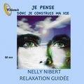 Nelly Nibert - Je pense, donc je construis ma vie. 1 CD audio