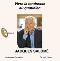 Jacques Salomé - Vivre la tendresse au quotidien. 1 CD audio