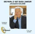 Jacques Salomé - Dis papa c'est quoi l'amour. 1 CD audio