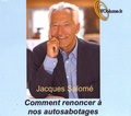 Jacques Salomé - Comment renoncer à nos autosabotages. 1 CD audio MP3