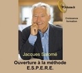 Jacques Salomé - Ouverture à la méthode ESPERE. 1 CD audio MP3