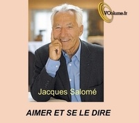 Jacques Salomé - Aimer et se le dire. 1 CD audio