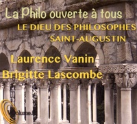 Laurence Vanin et Brigitte Lascombe - Le Dieu des philosophes ; Saint-Augustin. 1 CD audio