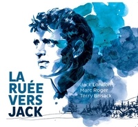Jack London et Marc Roger - La Ruée vers Jack.
