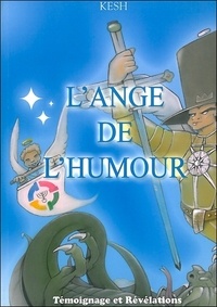  Kesh - L'ange de l'humour - Témoignage et révélations.