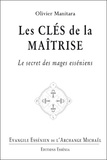 Olivier Manitara - Les clés de la maîtrise - Le secret des mages esséniens.